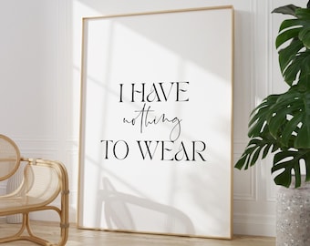 Schlafzimmer Druck | Make Up Druck | Ankleidezimmer Poster | Ich habe nichts zum Anziehen | Schlafzimmer Wandkunst | Schlafzimmer Dekor | Schlafzimmer Drucke Minimalistisch