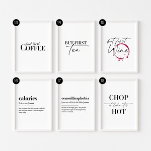 May include: Set of 6 printable wall art prints with white frames and black text. The prints feature humorous sayings about coffee, tea, wine, calories, and food. The prints are numbered 13 through 18.