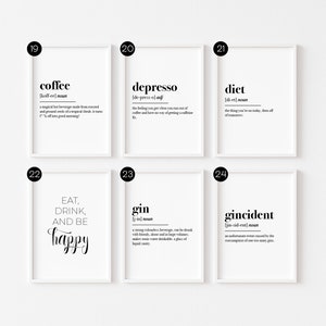 May include: Six black and white printable wall art prints with humorous definitions of words like "coffee", "depresso", "diet", "eat, drink, and be happy", "gin", and "gincident".