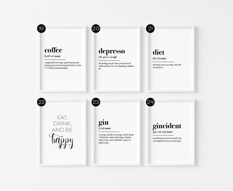May include: Six black and white printable wall art prints with humorous definitions of words like "coffee", "depresso", "diet", "eat, drink, and be happy", "gin", and "gincident".