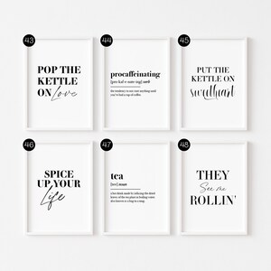 May include: Six black and white printable wall art prints with motivational and humorous text. The prints feature phrases like "Pop the Kettle on Love", "Procaffeinating", "Put the Kettle on Sweetheart", "Spice Up Your Life", "Tea", and "They See Me Rollin'".