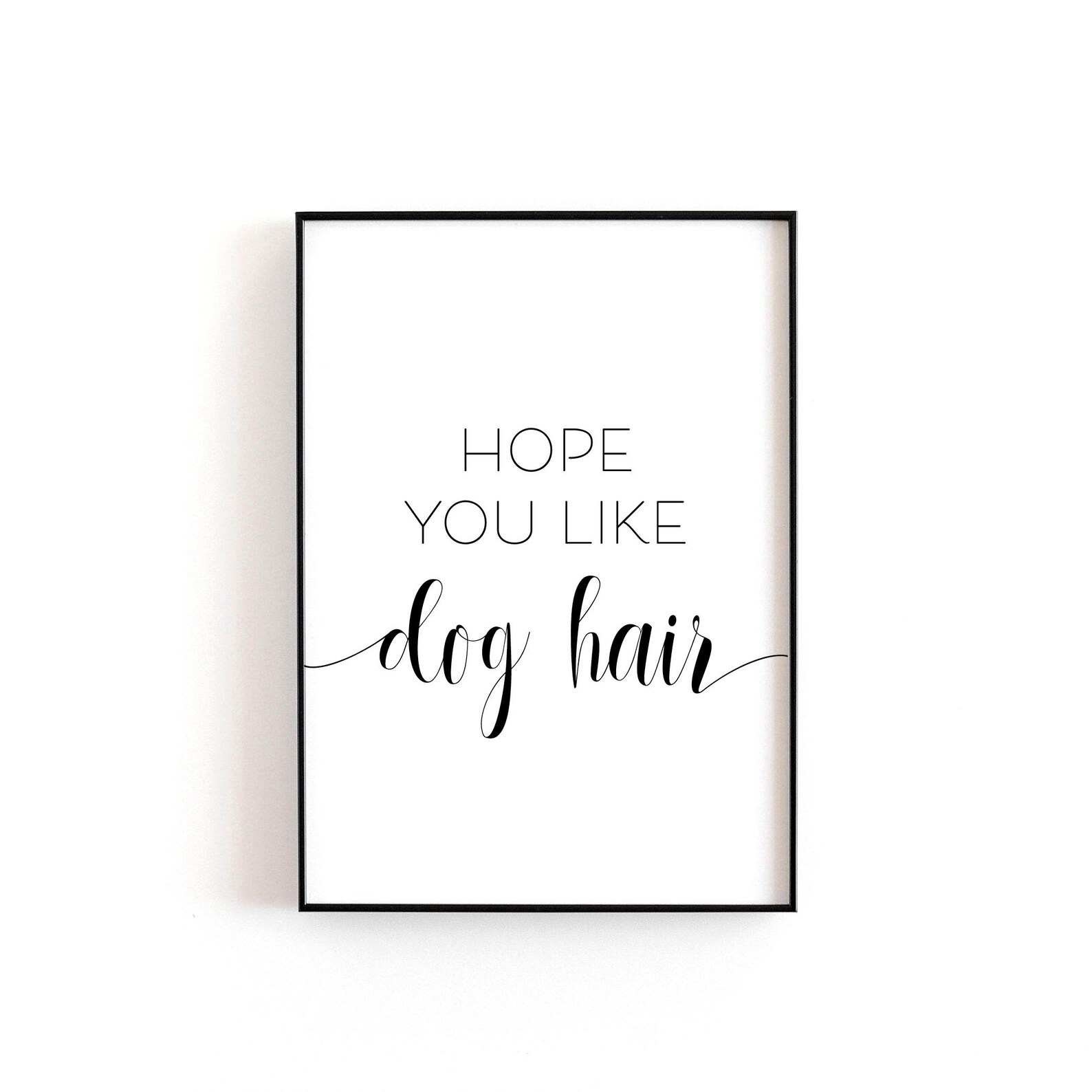 Hope You Like Dog Hair Dog Print Pet Print Dog Saying Etsy UK