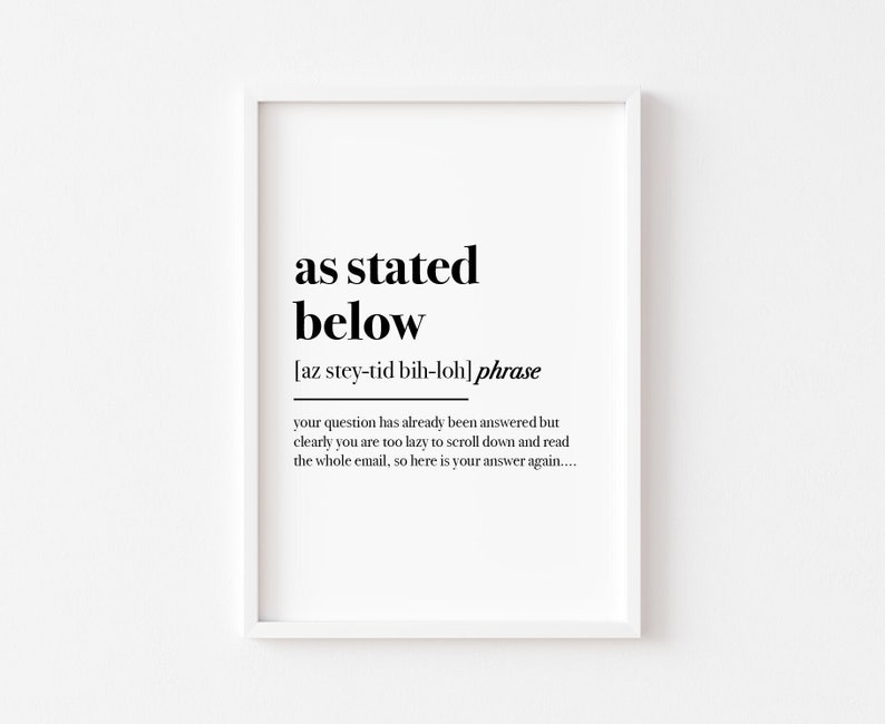 May include: A framed print with the words "as stated below" in a bold, black font. Below the phrase is a phonetic pronunciation and a humorous message about answering questions. The frame is white.