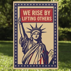 Political Yard Sign: Patriotic Outdoor Decor - We Rise By Lifting Others