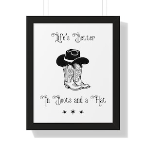 Life&#39;s Better in Boots and a Hat, Cowgirl Wall Art, Western Art Prints, Cowgirl-theme Quotes
