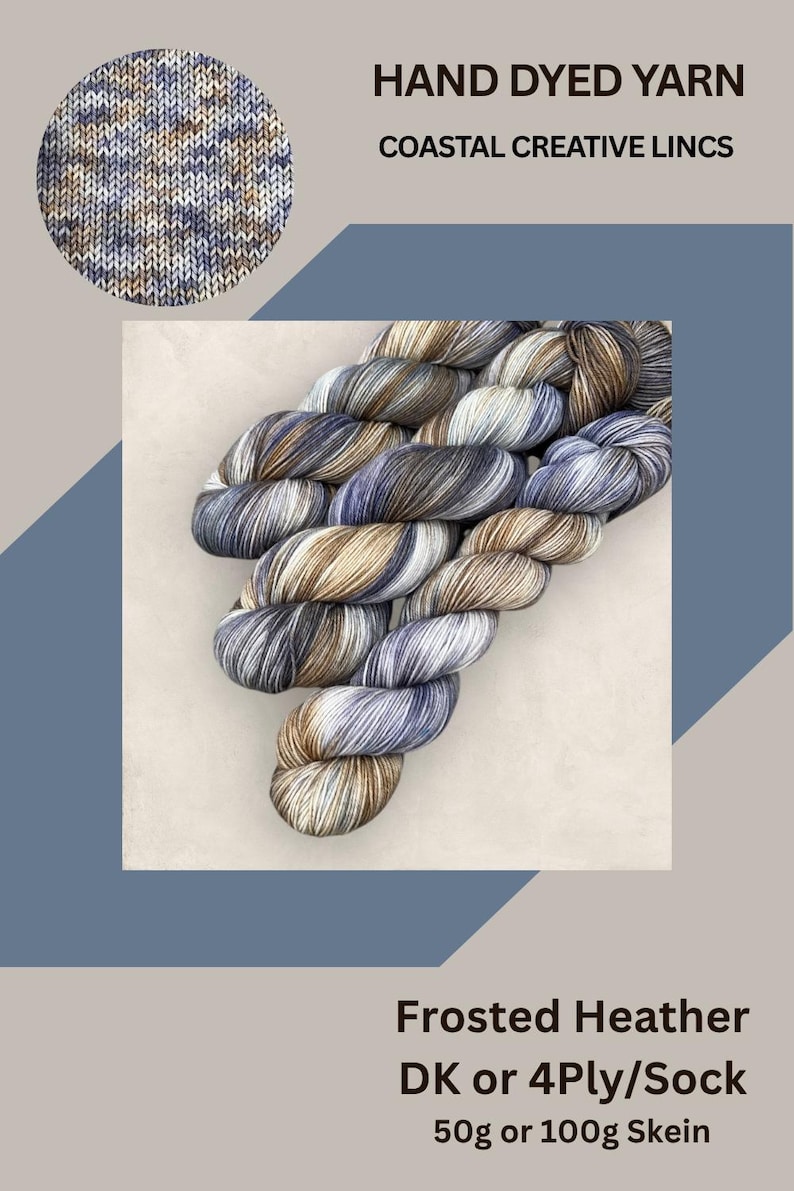 May include: A skein of hand-dyed yarn in shades of blue, brown, and white. The image includes the text "HAND DYED YARN" and "COASTAL CREATIVE LINCS". The text "Frosted Heather DK or 4Ply/Sock" is also visible.