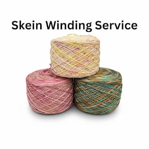 Yarn Winding Service Hand Dyed Yarn Skein to Cake Skein Winding Hank to Ball