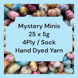 May include: A selection of hand-dyed yarn mini skeins in various colours. The image shows a light blue background with a light blue banner that reads "Mystery Minis 25 x 5g 4Ply / Sock Hand Dyed Yarn". The yarn is in various shades.