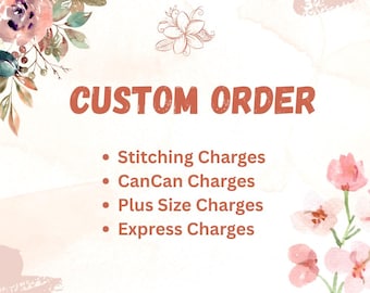 Custom Order: Stitching, CanCan, Plus & Express Charges, Indian Wedding Outfits