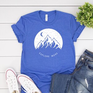 Explore More T-Shirt - Adventure Shirts for Women and Men- Camping Shirt - Hiking Tee - Mountains Shirt - Graphic Tee for Outdoorsy Girl