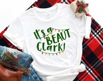 Its a Beaut Clark - National Lampoon's Christmas Vacation Shirt - Funny Christmas Shirt -Funny Holiday Shirt for Women -Mens Christmas Shirt