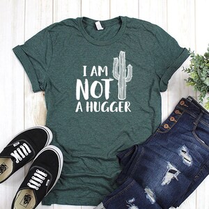 Not a Hugger T-Shirt - Cactus Shirt - Funny Lines - Clever Tees - Introvert Tshirt - Funny Shirt - Crazy Plant Lady Shirt- Gardener Gift