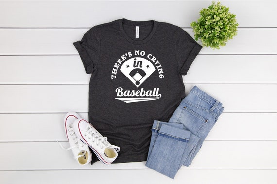 Theres No Crying In Baseball T Shirt Baseball Tshirt Etsy