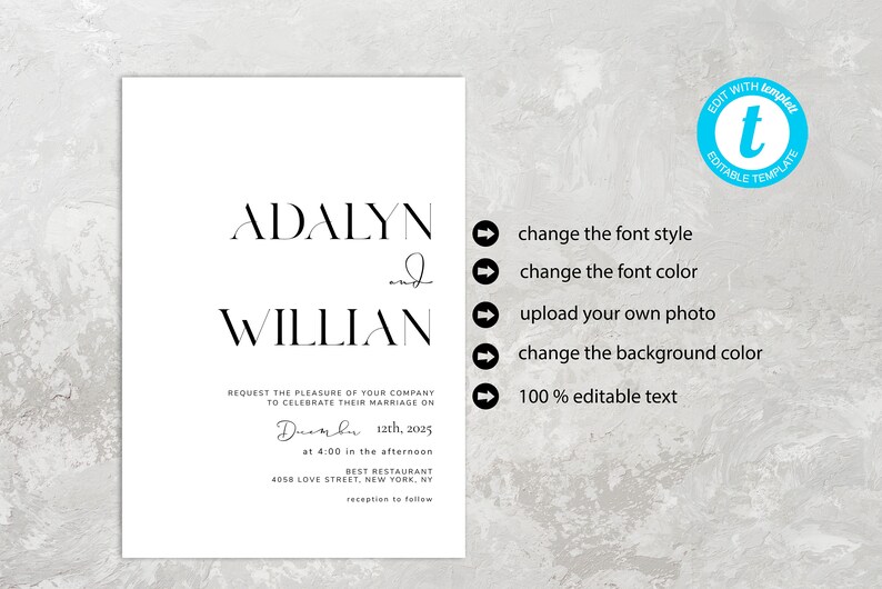 May include: A minimalist wedding invitation template with the names "ADALYN" and "WILLIAN" in a modern font. The text "REQUEST THE PLEASURE OF YOUR COMPANY TO CELEBRATE THEIR MARRIAGE ON December 12th, 2025 at 4:00 in the afternoon BEST RESTAURANT 4058 LOVE STREET, NEW YORK, NY reception to follow" is included. The template is fully customizable with options to change the font style, font color, background color, and upload a photo.