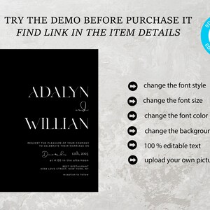 May include: Black and white wedding invitation template with the names "Adalyn & Willian" and the text "Request the pleasure of your company to celebrate their marriage on December 12th, 2025 at 4:00 in the afternoon Best Restaurant 1958 Love Street New York, NY". The template is editable and allows you to change the font style, size, and color, as well as the background color. You can also upload your own pictures.