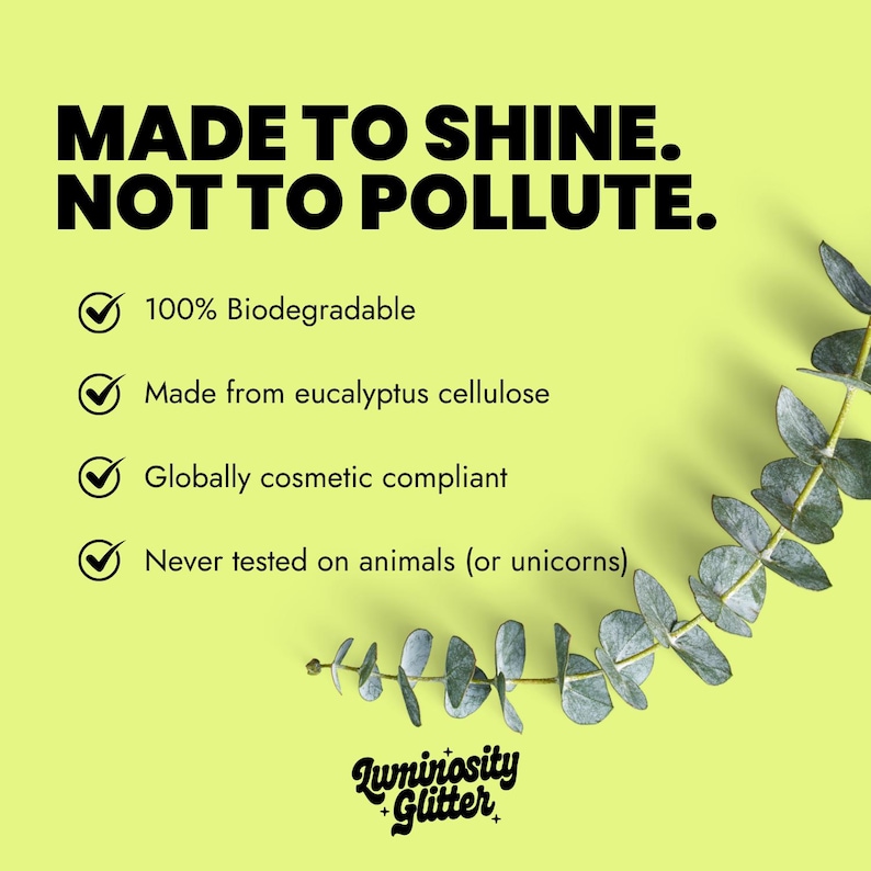 May include: A bright yellow background with the text "MADE TO SHINE. NOT TO POLLUTE." and product details. The text includes "100% Biodegradable", "Made from eucalyptus cellulose", "Globally cosmetic compliant", and "Never tested on animals (or unicorns)".