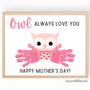 Mother’s Day Handprint Art, Mom Handprint Craft, Gift for Mom from Baby Infant Toddler Kids, Mothers day Keepsake, Owl Always Love You