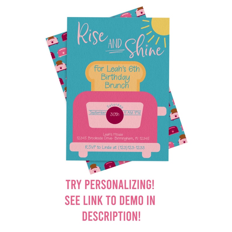May include: A pink and blue birthday invitation with a cartoon toaster and the text "Rise and Shine" for Leah's 6th Birthday Brunch. The invitation includes the date, time, and location of the event.