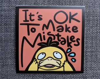 Psyduck: It's OK To Make Mistakes 3"x3" waterproof vinyl sticker