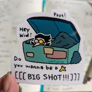Do you wanna be a [[BIG SHOT!!!]] 3&quot; Vinyl Sticker