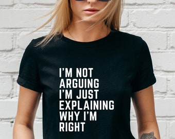 I'm Not Arguing Men's  I'm Simply Explaining Why I Am Right T-Shirt, Funny RUDE TSHIRT