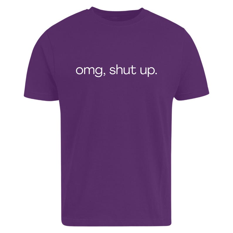 omg shut up shirt
funny sarcastic tee
sassy quote shirt
humor graphic t-shirt
funny saying shirt
sarcastic humor tee
attitude shirt
funny quote tee
casual graphic shirt
gift for friend shirt
unisex humor tee
funny text shirt
humorous t-shirt