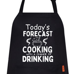 Today ForeCast Cooking With A Chance Of Drinking Funny Aprons for Men Women Novelty Chef Kitchen Aprons for Men BBQ Gift for Her Cooking