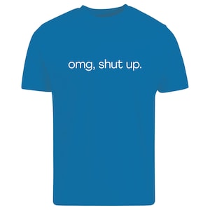 omg shut up shirt
funny sarcastic tee
sassy quote shirt
humor graphic t-shirt
funny saying shirt
sarcastic humor tee
attitude shirt
funny quote tee
casual graphic shirt
gift for friend shirt
unisex humor tee
funny text shirt
humorous t-shirt