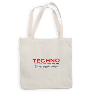 K&ouml;nnte beinhalten: Eine wei&szlig;e Canvas-Tragetasche mit rotem Text, der "TECHNO" sagt, und blauem Text, der "Every little helps" sagt.