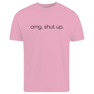 omg shut up shirt
funny sarcastic tee
sassy quote shirt
humor graphic t-shirt
funny saying shirt
sarcastic humor tee
attitude shirt
funny quote tee
casual graphic shirt
gift for friend shirt
unisex humor tee
funny text shirt
humorous t-shirt