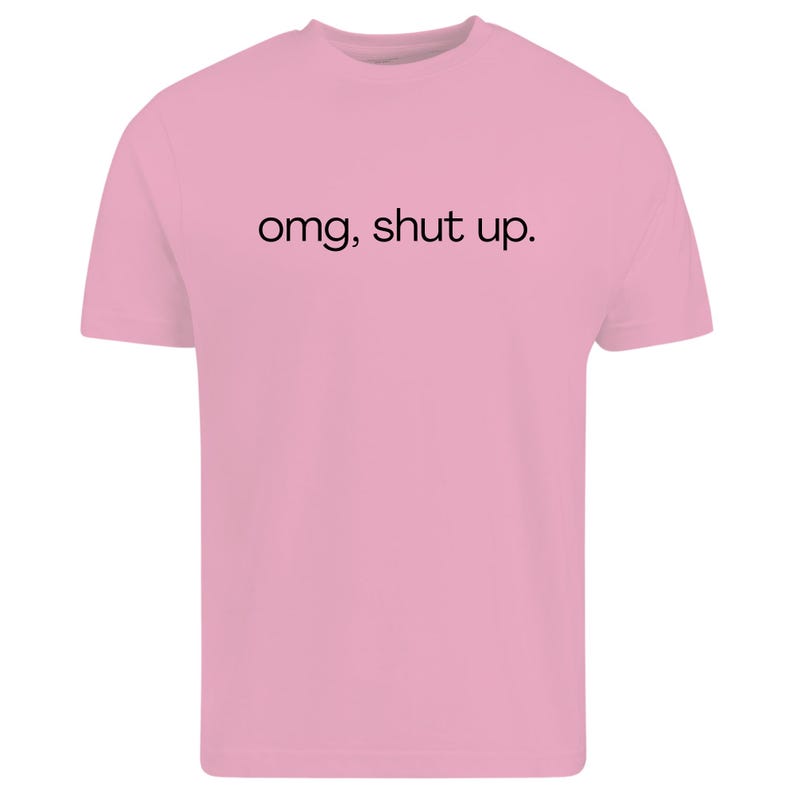 omg shut up shirt
funny sarcastic tee
sassy quote shirt
humor graphic t-shirt
funny saying shirt
sarcastic humor tee
attitude shirt
funny quote tee
casual graphic shirt
gift for friend shirt
unisex humor tee
funny text shirt
humorous t-shirt