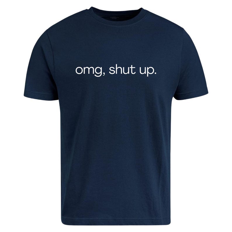 omg shut up shirt
funny sarcastic tee
sassy quote shirt
humor graphic t-shirt
funny saying shirt
sarcastic humor tee
attitude shirt
funny quote tee
casual graphic shirt
gift for friend shirt
unisex humor tee
funny text shirt
humorous t-shirt