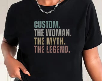 Custom The Woman The Myth The Legend t shirt | Mothers Day Gift - Womens Shirt - Aunt Gift - Funny tshirt - Gift for Mom