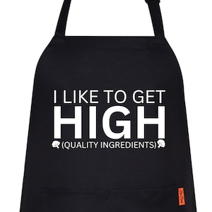 I Like to Get High Quality Funny Apron, Printed Kitchen Apron, Fathers Day Gift, Gift for Grandad, Brother, Christmas Apron, Gift for her