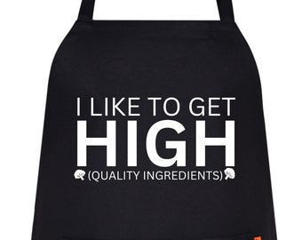 I Like to Get High Quality Funny Apron, Printed Kitchen Apron, Fathers Day Gift, Gift for Grandad, Brother, Christmas Apron, Gift for her