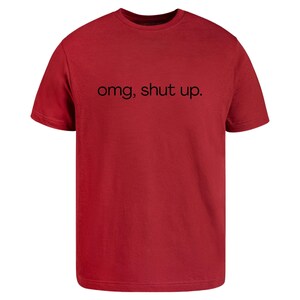 omg shut up shirt
funny sarcastic tee
sassy quote shirt
humor graphic t-shirt
funny saying shirt
sarcastic humor tee
attitude shirt
funny quote tee
casual graphic shirt
gift for friend shirt
unisex humor tee
funny text shirt
humorous t-shirt