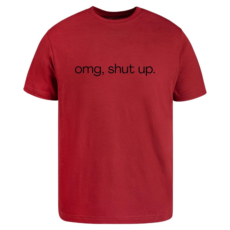 omg shut up shirt
funny sarcastic tee
sassy quote shirt
humor graphic t-shirt
funny saying shirt
sarcastic humor tee
attitude shirt
funny quote tee
casual graphic shirt
gift for friend shirt
unisex humor tee
funny text shirt
humorous t-shirt