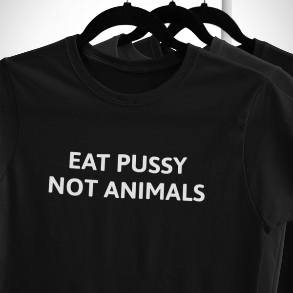Eat Pussy Not Animals Art Printed Short Sleeve Crew Neck T Shirts - Funny shirt - Cotton Tees Casual Top Unisex