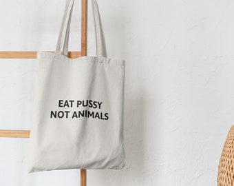 Eat Pussy Not Animals Art Printed Tote Bag For Daily Use - High Quality Cotton Eco Friendly Tote Bag Perfect for gifts