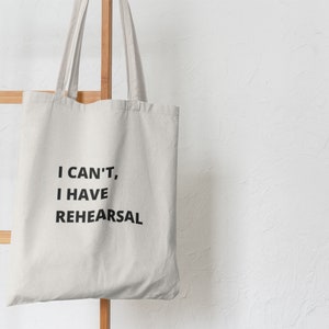 I Can't I Have Rehearsal Art Printed Tote Bag For Daily Use - High Quality Reusable Tote Bag - Cotton Tote Bag Perfect for Girls