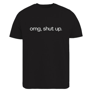 omg shut up shirt
funny sarcastic tee
sassy quote shirt
humor graphic t-shirt
funny saying shirt
sarcastic humor tee
attitude shirt
funny quote tee
casual graphic shirt
gift for friend shirt
unisex humor tee
funny text shirt
humorous t-shirt