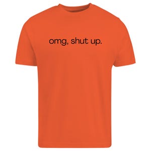 omg shut up shirt
funny sarcastic tee
sassy quote shirt
humor graphic t-shirt
funny saying shirt
sarcastic humor tee
attitude shirt
funny quote tee
casual graphic shirt
gift for friend shirt
unisex humor tee
funny text shirt
humorous t-shirt