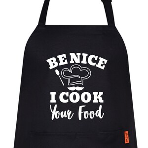 Be Nice I Cook Your Food Funny Aprons For Men Women Novelty Chef Kitchen BBQ Housewarming Gift for Her Cooking Baking Father&#39;s Day