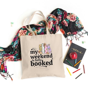 My Weekend Is Fully Booked Tote Bag. Cotton Bag For Book Lovers, Readers, Library Visits And Everyday Use.