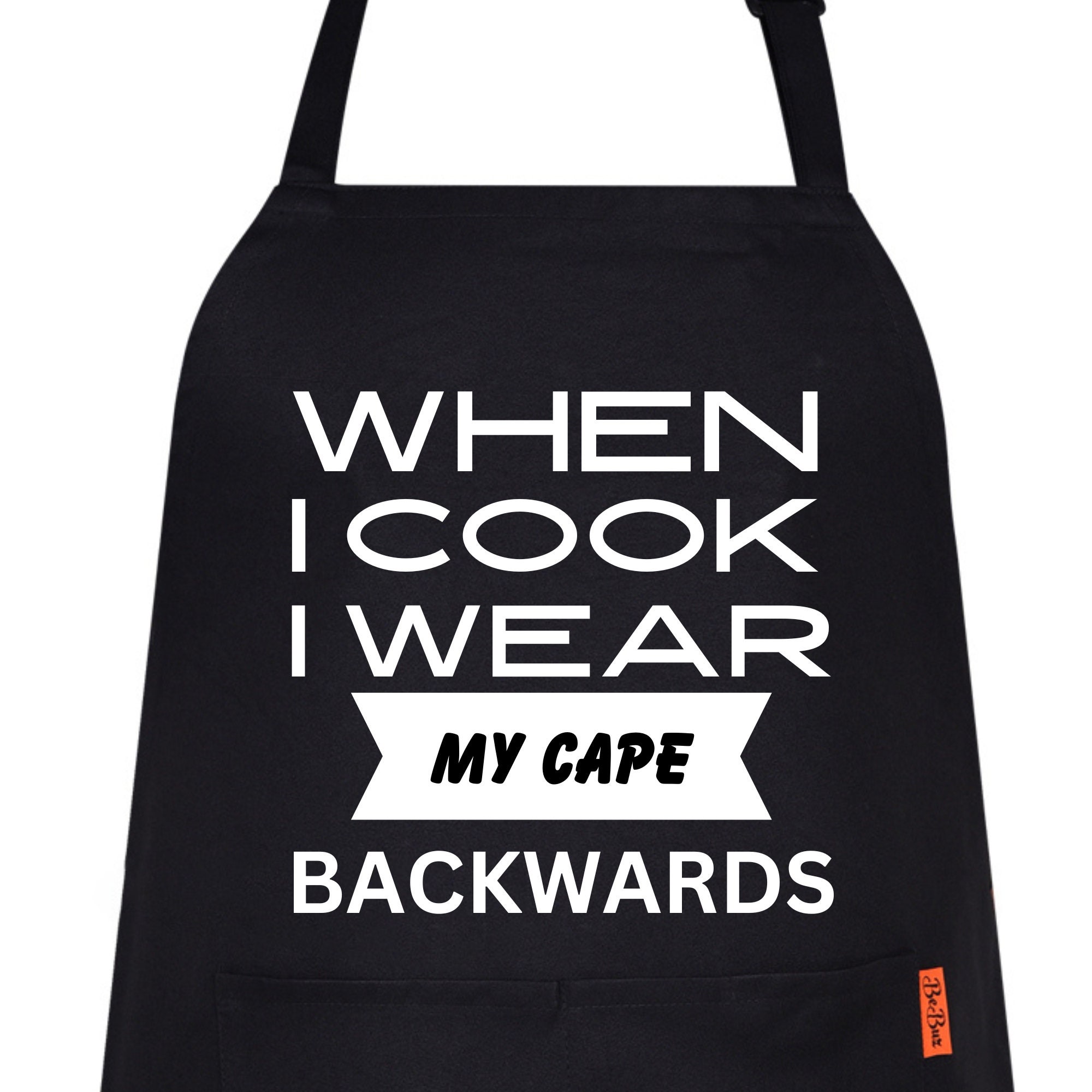 When I Cook I Wear My Cape Backwards — Funny Grilling Apron by Cozy Mart –  The Cozy Mart