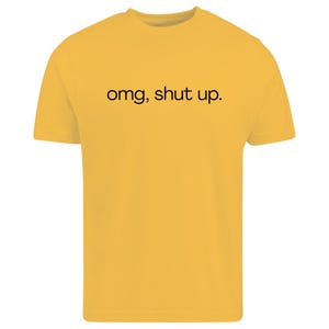 omg shut up shirt
funny sarcastic tee
sassy quote shirt
humor graphic t-shirt
funny saying shirt
sarcastic humor tee
attitude shirt
funny quote tee
casual graphic shirt
gift for friend shirt
unisex humor tee
funny text shirt
humorous t-shirt