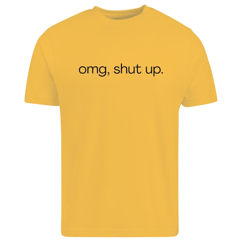 omg shut up shirt
funny sarcastic tee
sassy quote shirt
humor graphic t-shirt
funny saying shirt
sarcastic humor tee
attitude shirt
funny quote tee
casual graphic shirt
gift for friend shirt
unisex humor tee
funny text shirt
humorous t-shirt