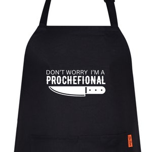 Don&#39;t Worry I&#39;m a Prochefional Funny Aprons for Men&#39;s Womens Novelty Chef Kitchen Aprons for Men BBQ Housewarming Gift for Him Her Cooking
