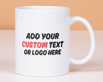 Custom Mug With Your Text or Photo, Custom Text Mug, Personalised Mug, Photo Mug, Birthday, Anniversary Valentine's Day gift, Gift for him