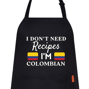 May include: Black apron with a white pocket and the text "I don't need recipes I'm Colombian" with two yellow, blue, and red Colombian flags.